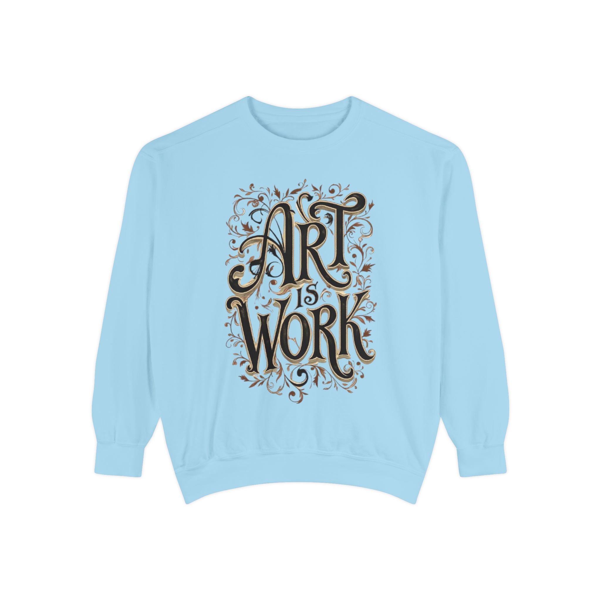 Art Is Work Unisex Sweatshirt, Casual Crewneck Sweater, Gift for Creatives, Graphic Pullover, Cozy Streetwear, Artistic Apparel