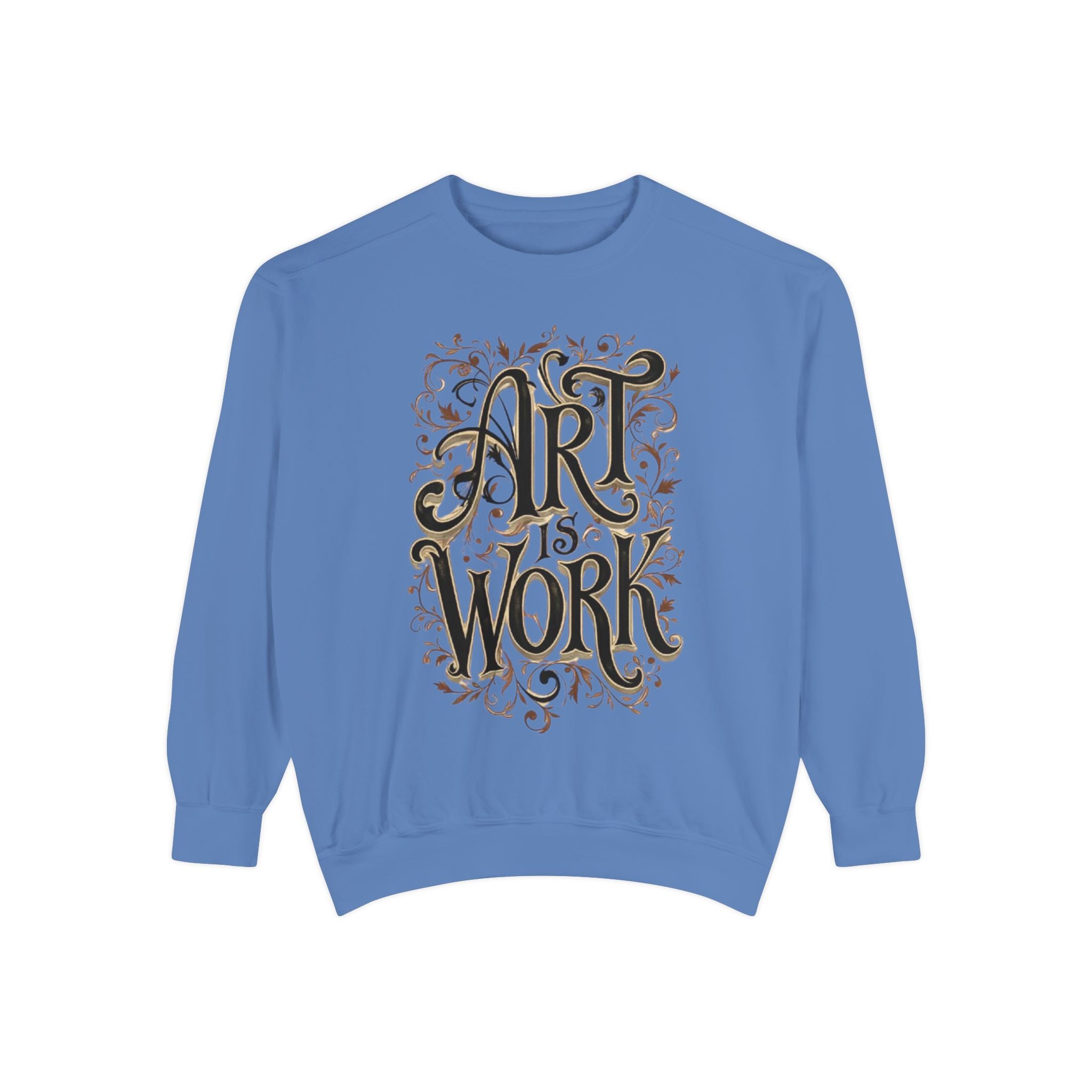 Art Is Work Unisex Sweatshirt, Casual Crewneck Sweater, Gift for Creatives, Graphic Pullover, Cozy Streetwear, Artistic Apparel