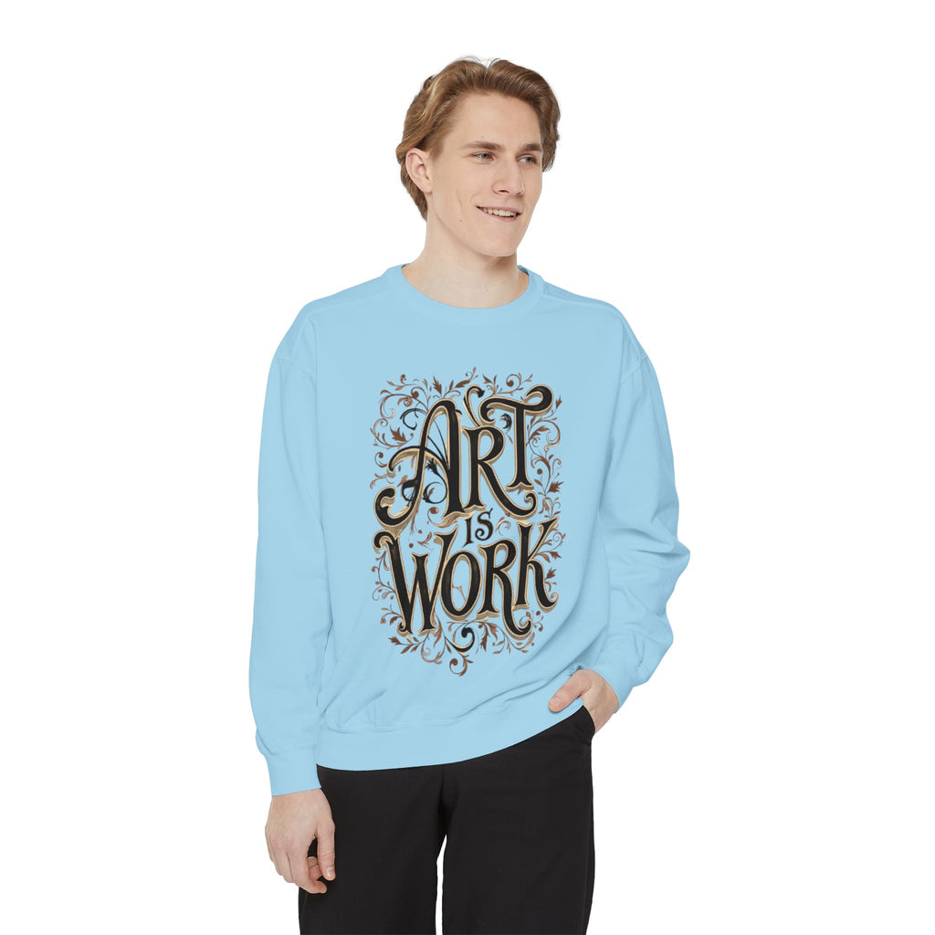 Art Is Work Unisex Sweatshirt, Casual Crewneck Sweater, Gift for Creatives, Graphic Pullover, Cozy Streetwear, Artistic Apparel