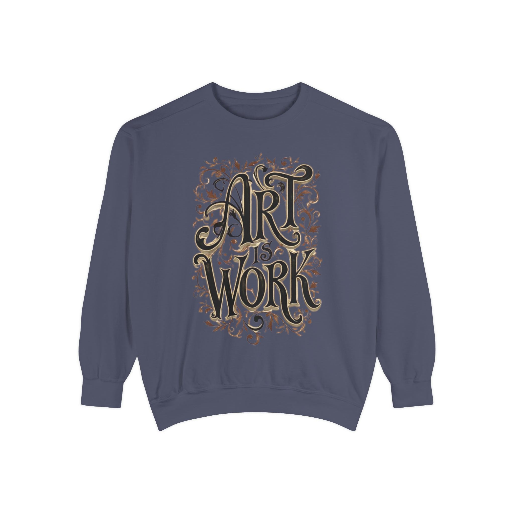Art Is Work Unisex Sweatshirt, Casual Crewneck Sweater, Gift for Creatives, Graphic Pullover, Cozy Streetwear, Artistic Apparel