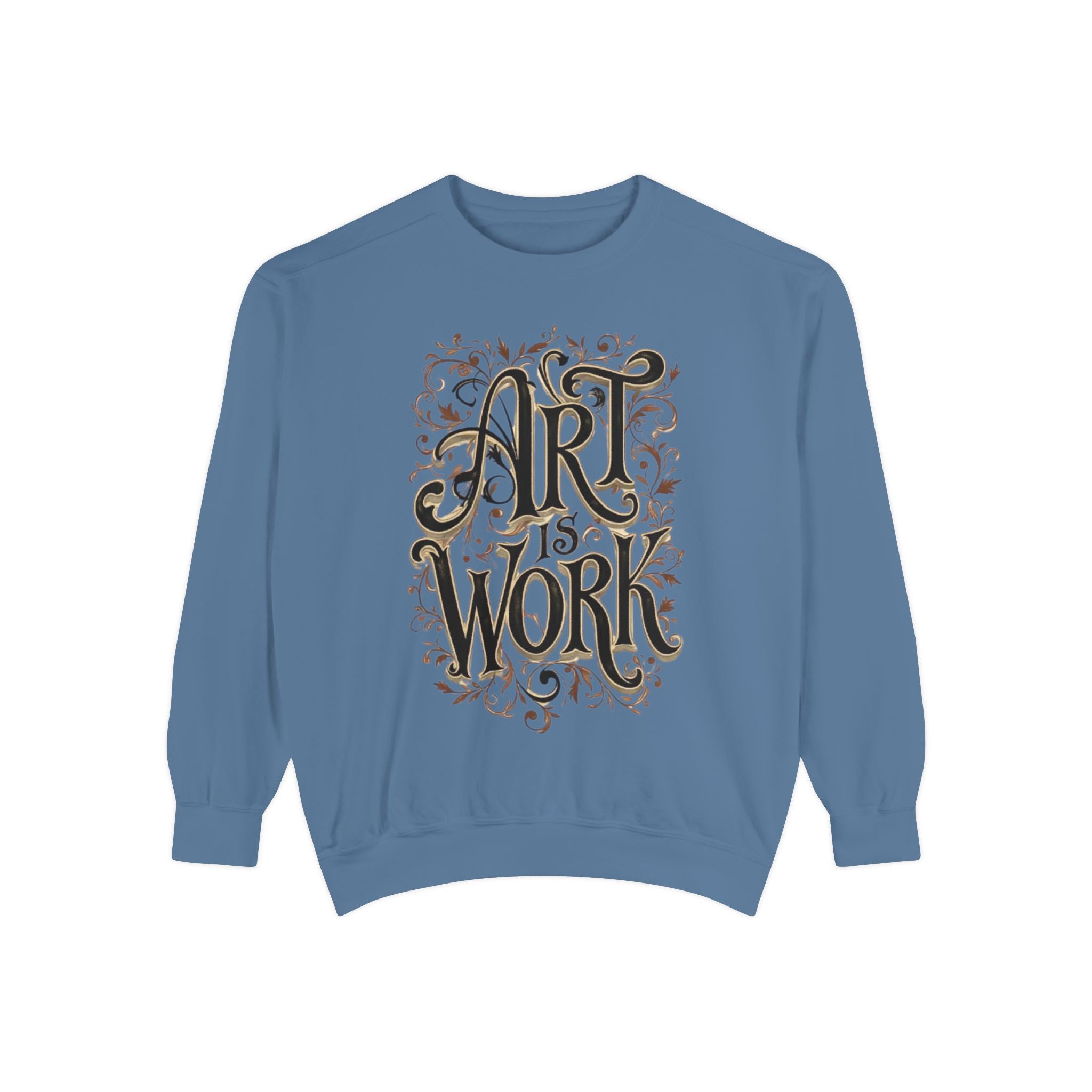 Art Is Work Unisex Sweatshirt, Casual Crewneck Sweater, Gift for Creatives, Graphic Pullover, Cozy Streetwear, Artistic Apparel