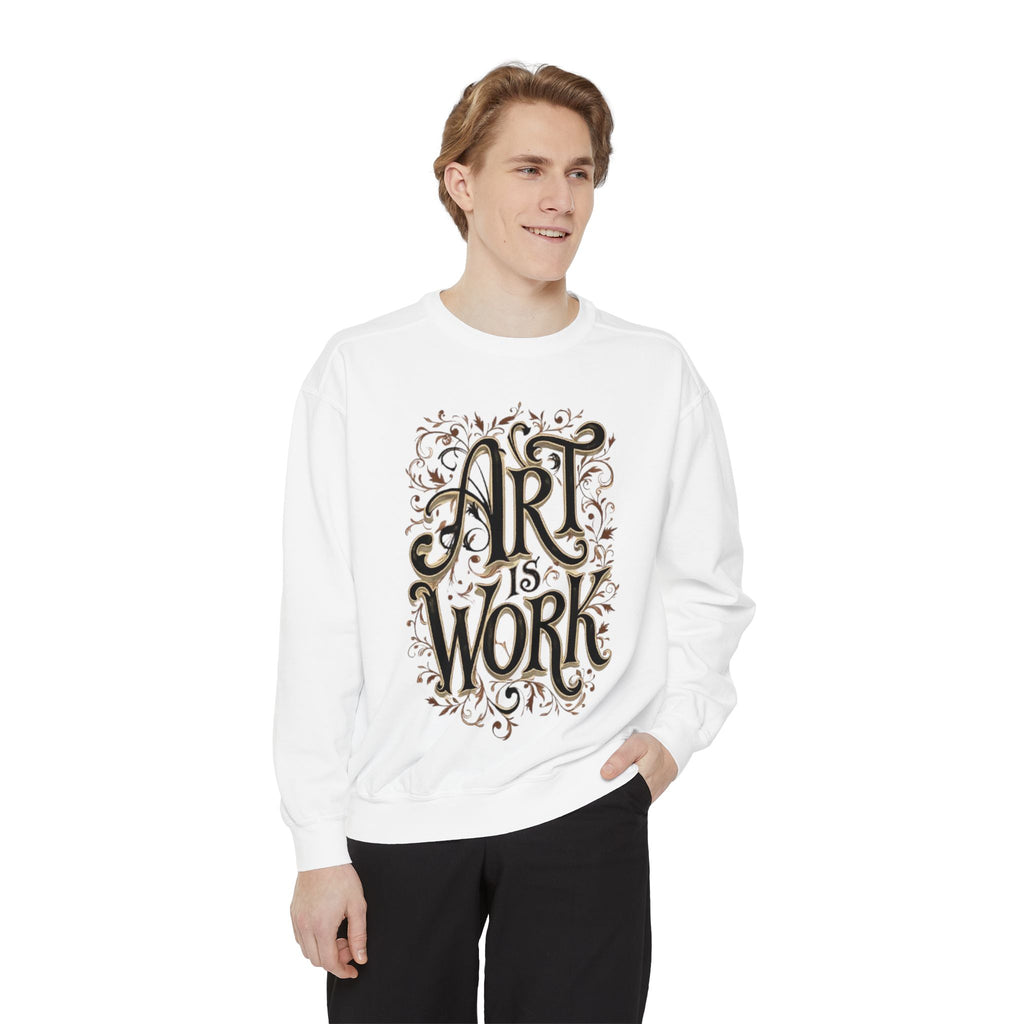 Art Is Work Unisex Sweatshirt, Casual Crewneck Sweater, Gift for Creatives, Graphic Pullover, Cozy Streetwear, Artistic Apparel